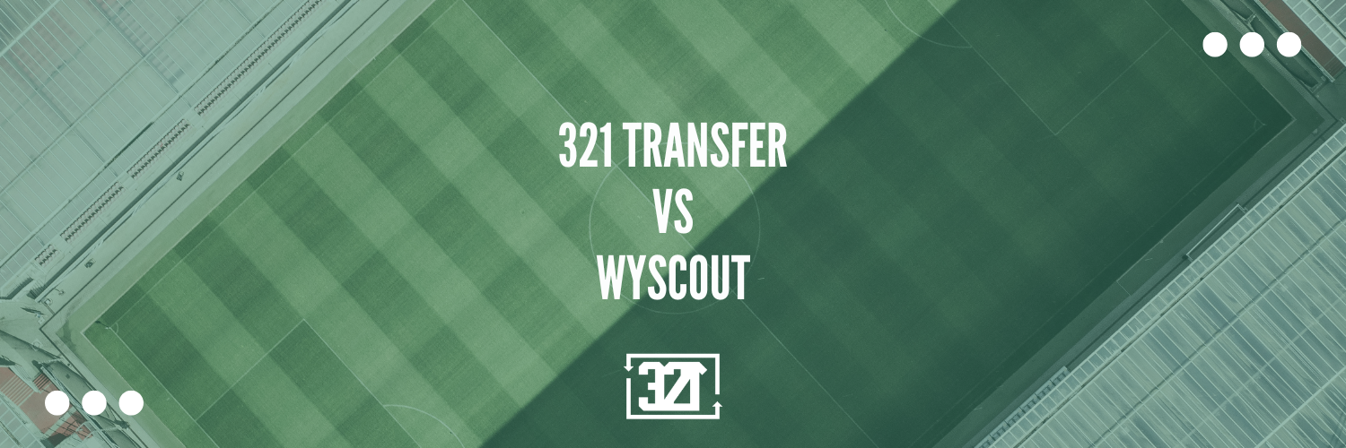 321 Transfer vs WyScout: What’s the Difference?